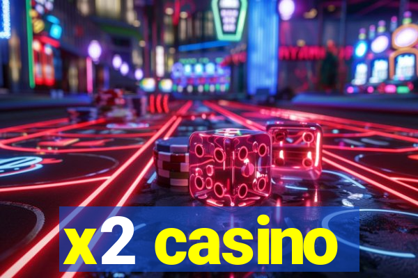 x2 casino